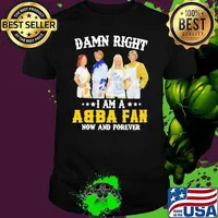 Top damn right i am a ABBA fan now and forever signature shirt