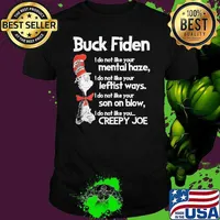 Buck fiden do not like your mental haze leftist ways dr.seuss shirt
