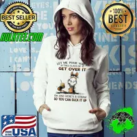Let me pour you a tall glass of get over it so you can suck it up horse s Hoodie