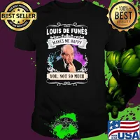 Louis de funes makes me happy you not so much s Unisex
