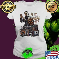 Michael Myers Is It Halloween Yet Tis The Season Pumpkin Halloween 2023 Shirt Ladies tee