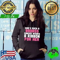 She's Such A Badass Cancer Wears A Ribbon For Her - For Breast Cancer Awareness Month s Hoodie