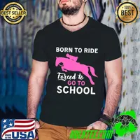 Born To Ride Forced To Go To SChool Horse Girl Horseback Riding T-Shirt