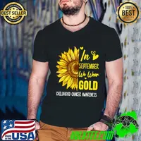 Childhood Cancer Awareness In September Wear Gold Sunflower T-Shirt