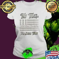 Don't Try That In My Small Town USA Americana T-Shirt Ladies tee