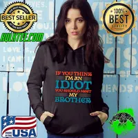 If You Think Im an Idiot You Should Meet My Brother Retro T-Shirt Hoodie
