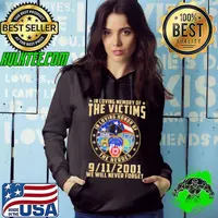 In Loving Memory Of The Victims In Loving Honor Of The Heroes 911 We Will Never Forget s Hoodie
