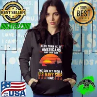 Less Than 1% Of Americans Have Ever Seen The Sun Set From A U.S NAvy Ship I Have Sunset s Hoodie