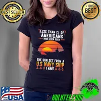Less Than 1% Of Americans Have Ever Seen The Sun Set From A U.S NAvy Ship I Have Sunset s Ladies Tee