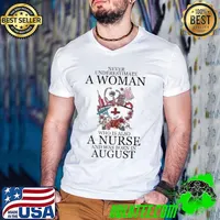 Never underestimate a Woman who is also a Nurse and was born in August 2023 flower s Guys V Neck