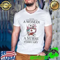 Never underestimate a Woman who is also a Nurse and was born in February 2023 flower s Guys V Neck