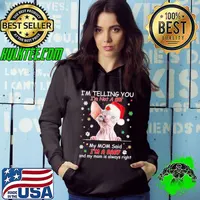 Sphynx cat I'm telling you not a cat my mom said a baby always right xmas s Hoodie