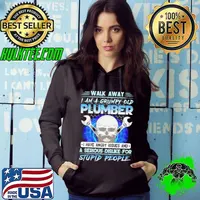 Walk Away I Am A Grumpy Old Machinist I Have Angry Issues And A Serious Dislike For Stupid People Plumber Skull s Hoodie