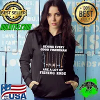 Behind Every Good Fisherman Are A Lot Of Fishing Rods s Hoodie