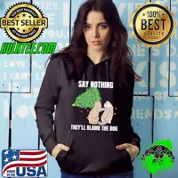 Cat Meme Blame The Dog Christmas Say Nothing They'll Blame The Dog Shirt Hoodie