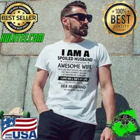 I am a spoiled husband awesome wife love her and she's my life husband s Unisex