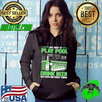 I just want to play pool drink beer take naps and forget thing s Hoodie