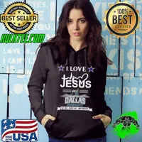 I Love Jesus And Love The Dallas Cowboys All Day Every Day And Forever s Hoodie