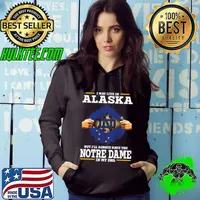 I May Live In Alaska But I’ll Always Have The Notre Dame Fighting Irish In My DNA 2023 s Hoodie
