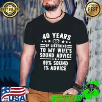 40 Years Of Listening To My Wife's Sound Advice Couple T-Shirt Guys V Neck