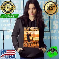 I just want to play trumpet ignore all of my old man s Hoodie