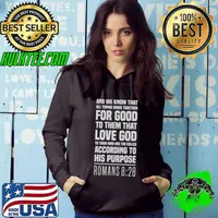 The Christian's Assurance Romans 828 And We Know That For Good Them That Love God T-Shirt Hoodie