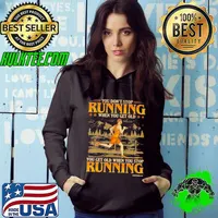 You Don't Stop Running When You Get Old You Get Old When You Stop Running s Hoodie