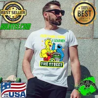 Everything I Know I Learned On The Streets Muppet T-Shirt Unisex
