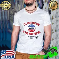 I'll Vote For You If You Vote For Me Any Sane Adult T-Shirt