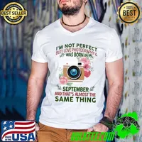 I'm not perfect but I love photography and was born in september flower T-Shirt
