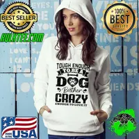 Tough enough to be a dog bather crazy enough to love it paw dog T-Shirt Hoodie