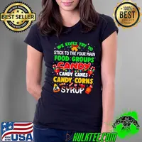 We Elves Try To Stick To The Four Main Food Groups Candy Candy Canes Candy Corns Syrup Christmas 2023 Shirt Ladies Tee