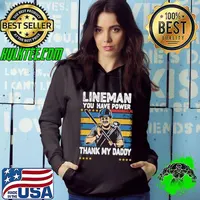 Best lineman You Have Power Thank My Daddy Vintage Stars T-Shirt Hoodie