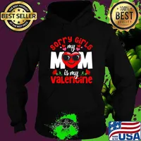 Happy Valentines Day Sorry Girls My Mom Is My Valentine Heart Rose T-Shirt Hoodie