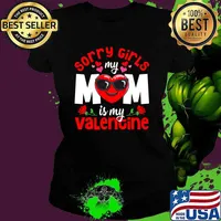 Happy Valentines Day Sorry Girls My Mom Is My Valentine Heart Rose T-Shirt