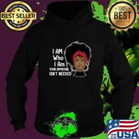 I Am Who I Am Your Approval Isn't Needed Black Queen Lady Curly Natural Afro African American Ladies T-Shirt Hoodie