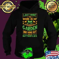 I just want to work in my garden and hangout with my butterflies T-Shirt Hoodie