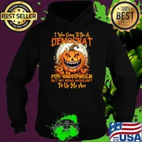 I Was Going To Be A Democrat For Halloween But My Head Wouldn't Pumpkin T-Shirt Hoodie
