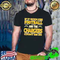 If It Involves Football And The Los Angeles Chargers Count Me In shirt