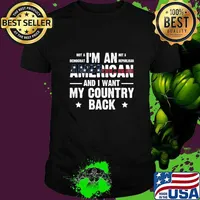 I'm An American And I Want My Country Back Patriotic USA American T-Shirt