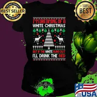 I'm Dreaming Of A White Christmas But If The White Runs Out Drink The Red T-Shirt Ladies tee