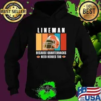 Lineman Because Quarterbacks Need Heroes Too Football Linemen Vintage T-Shirt Hoodie