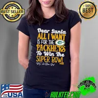 Original green Bay Packers Holiday Dear Santa All I Want Is For The Packers To Win The Super Bowl s Ladies Tee