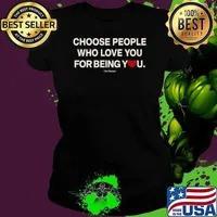 Ourseasns Choose People Who Love You For Being You s Ladies tee