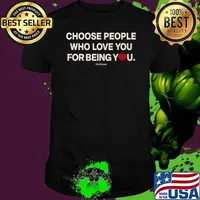 Ourseasns Choose People Who Love You For Being You s Unisex