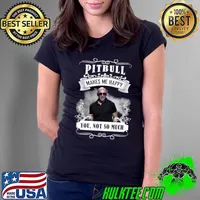 Pitbull makes me happy you not so much hip hop T-Shirt Ladies Tee