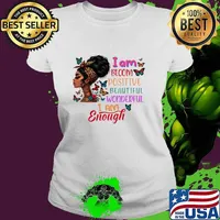 Black History Month Afro Girl I Am Bloom Positive Beautiful Womderful I Am Enough T-Shirt Ladies tee