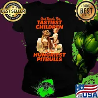 God Sends The Tastiest Children To The Hungriest Pitbulls T-Shirt Ladies tee