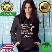 I am a simple woman I love San Francisco 49ers and believe in Jesus shirt