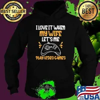 I Love It When My Wife I Love When My Wife Let's Me Play Video Games T-Shirt Hoodie